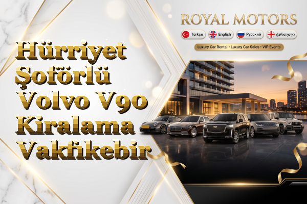 Hürriyet Şoförlü Volvo V90 Kiralama - Vakfıkebir