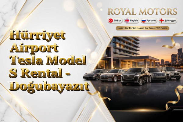 Hürriyet Airport Tesla Model S Rental - Doğubayazıt