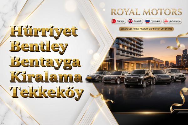 Hürriyet Bentley Bentayga Kiralama - Tekkeköy