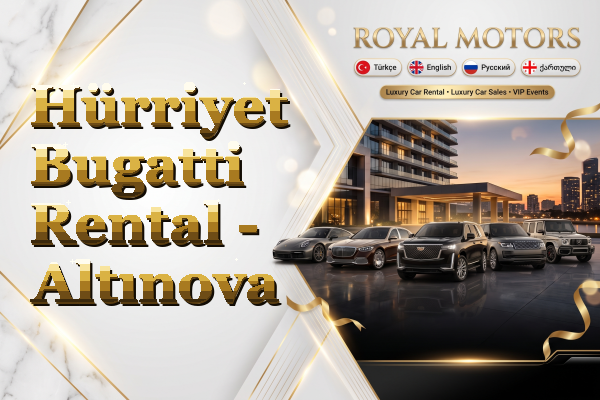 Hürriyet Bugatti Rental - Altınova