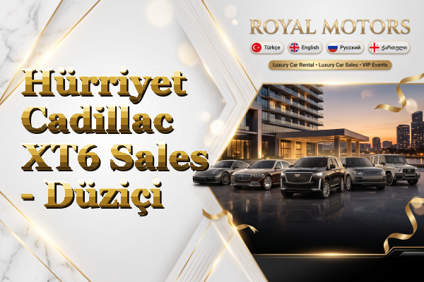 Hürriyet Cadillac XT6 Sales - Düziçi