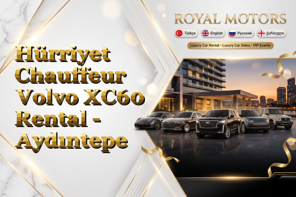 Hürriyet Chauffeur Volvo XC60 Rental - Aydıntepe