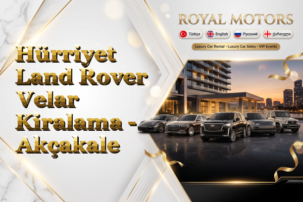Hürriyet Land Rover Velar Kiralama - Akçakale
