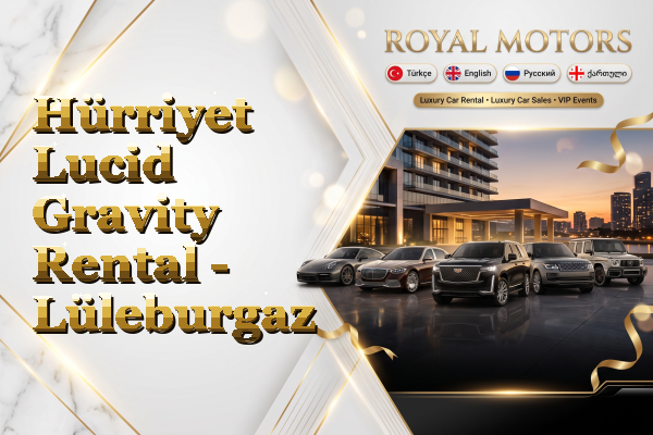 Hürriyet Lucid Gravity Rental - Lüleburgaz