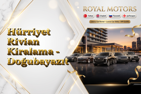 Hürriyet Rivian Kiralama - Doğubayazıt