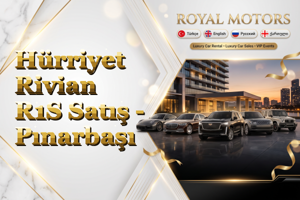 Hürriyet Rivian R1S Satış - Pınarbaşı