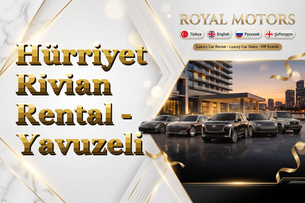 Hürriyet Rivian Rental - Yavuzeli