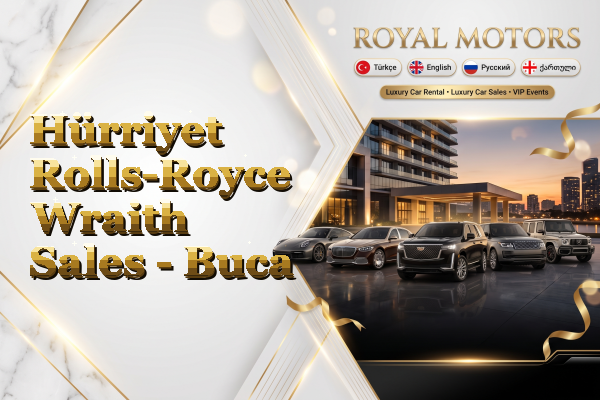 Hürriyet Rolls-Royce Wraith Sales - Buca