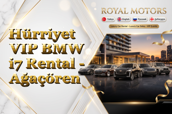 Hürriyet VIP BMW i7 Rental - Ağaçören