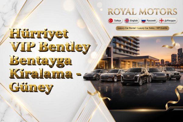 Hürriyet VIP Bentley Bentayga Kiralama - Güney