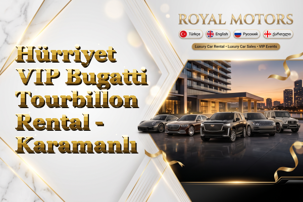 Hürriyet VIP Bugatti Tourbillon Rental - Karamanlı