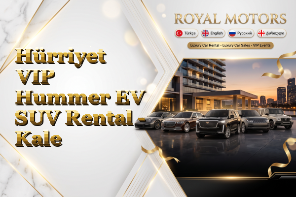 Hürriyet VIP Hummer EV SUV Rental - Kale