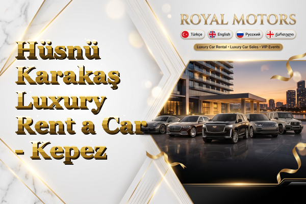 Hüsnü Karakaş Luxury Rent a Car - Kepez
