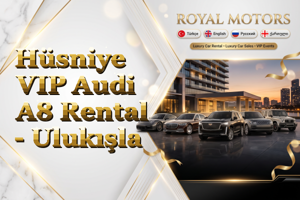 Hüsniye VIP Audi A8 Rental - Ulukışla