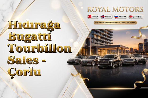 Hıdırağa Bugatti Tourbillon Sales - Çorlu