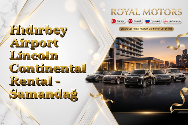 Hıdırbey Airport Lincoln Continental Rental - Samandağ