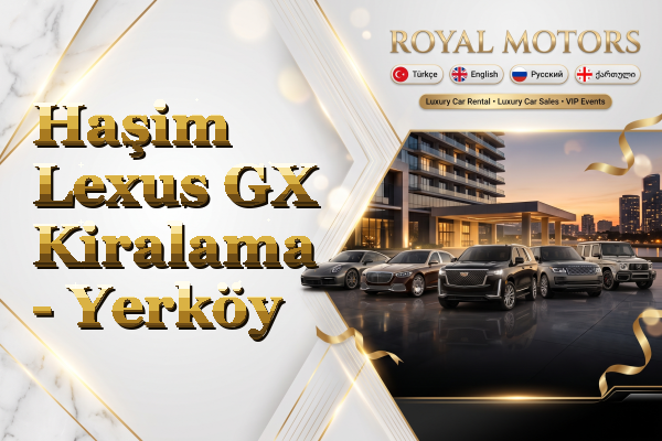 Haşim Lexus GX Kiralama - Yerköy