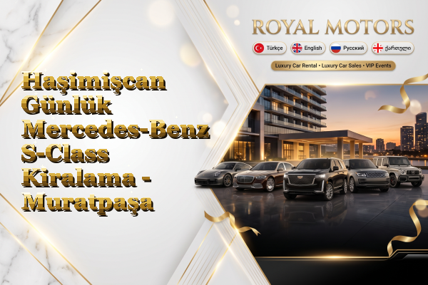 Haşimişcan Günlük Mercedes-Benz S-Class Kiralama - Muratpaşa