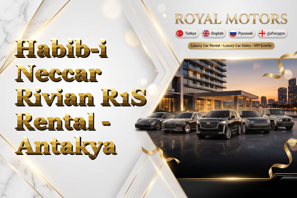 Habib-i Neccar Rivian R1S Rental - Antakya