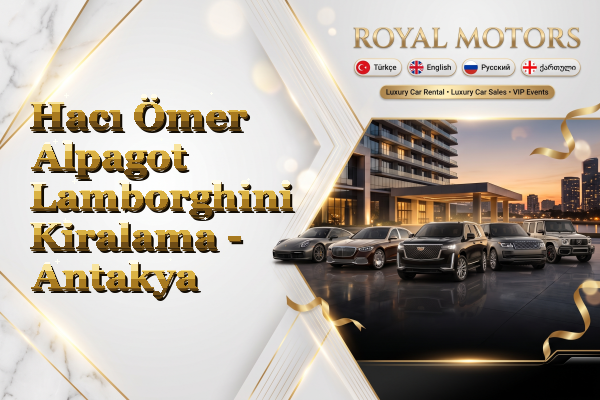Hacı Ömer Alpagot Lamborghini Kiralama - Antakya