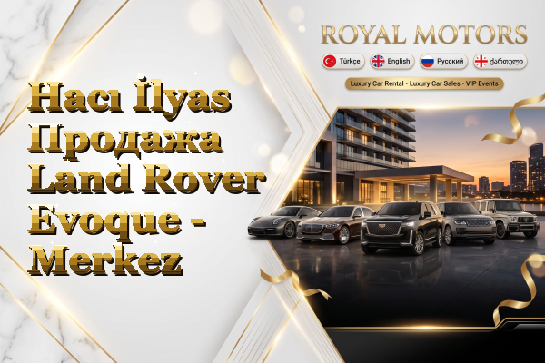 Hacı İlyas Продажа Land Rover Evoque - Merkez