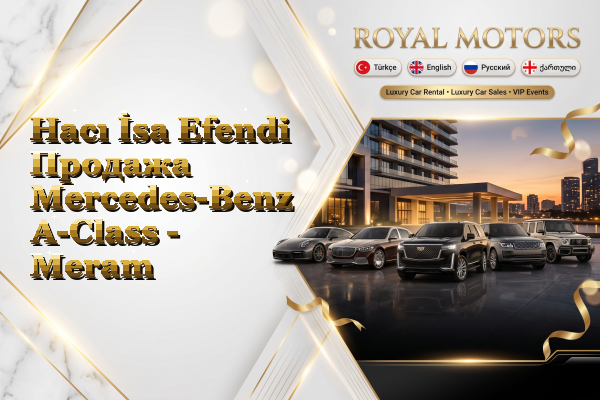 Hacı İsa Efendi Продажа Mercedes-Benz A-Class - Meram