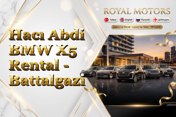 Hacı Abdi BMW X5 Rental - Battalgazi