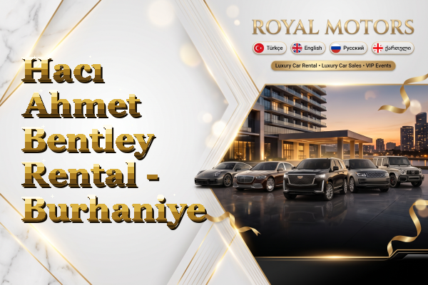 Hacı Ahmet Bentley Rental - Burhaniye