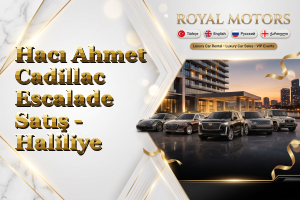 Hacı Ahmet Cadillac Escalade Satış - Haliliye