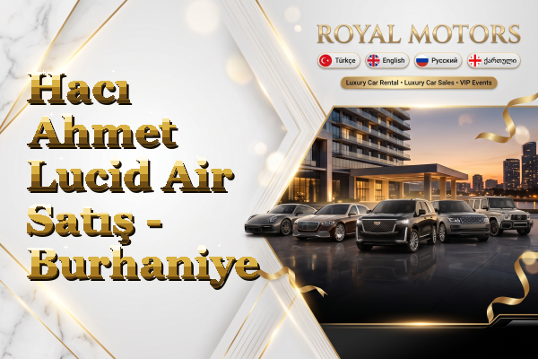 Hacı Ahmet Lucid Air Satış - Burhaniye