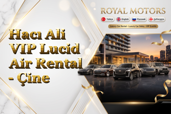 Hacı Ali VIP Lucid Air Rental - Çine