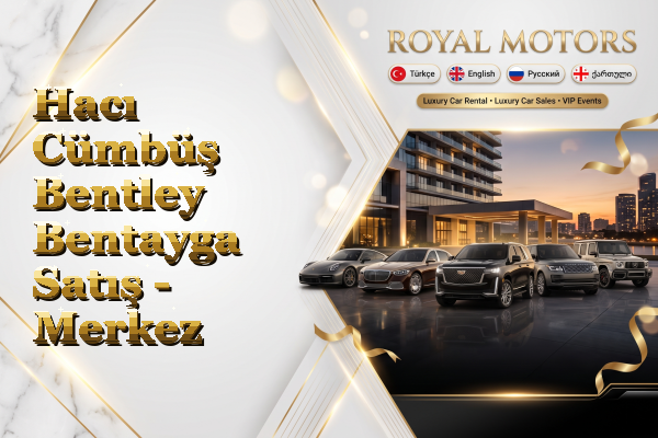 Hacı Cümbüş Bentley Bentayga Satış - Merkez