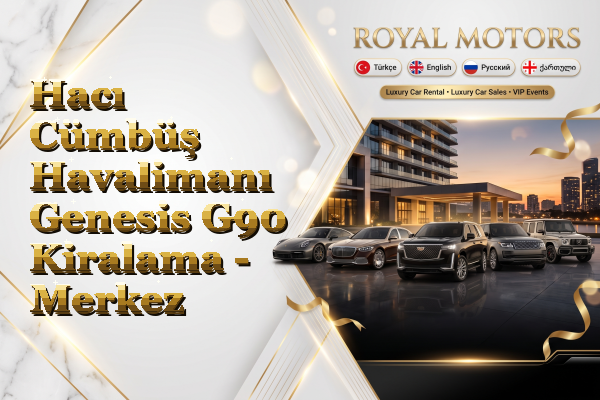 Hacı Cümbüş Havalimanı Genesis G90 Kiralama - Merkez