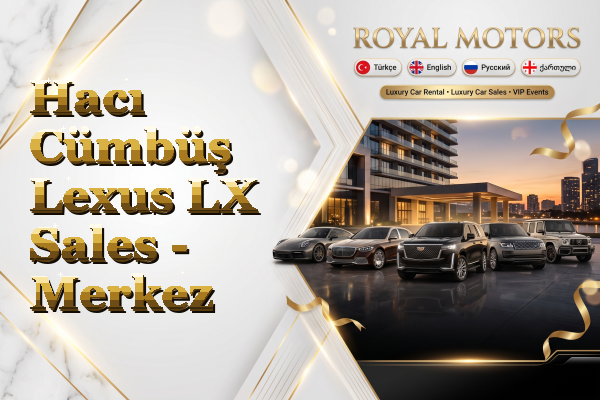Hacı Cümbüş Lexus LX Sales - Merkez