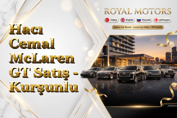 Hacı Cemal McLaren GT Satış - Kurşunlu