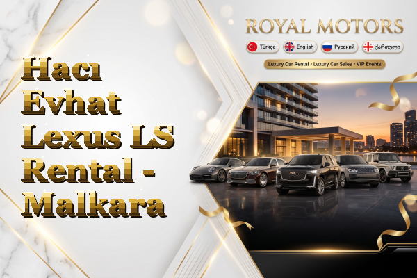 Hacı Evhat Lexus LS Rental - Malkara