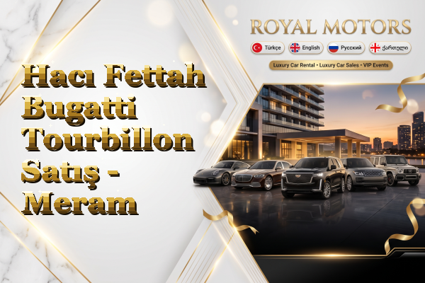 Hacı Fettah Bugatti Tourbillon Satış - Meram