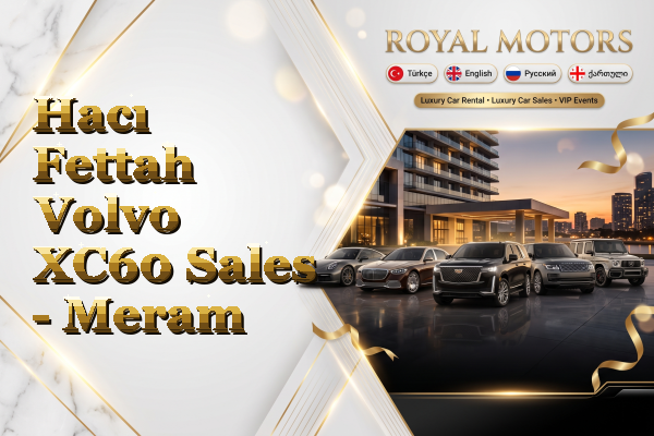 Hacı Fettah Volvo XC60 Sales - Meram