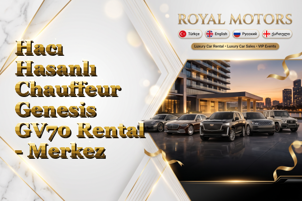 Hacı Hasanlı Chauffeur Genesis GV70 Rental - Merkez