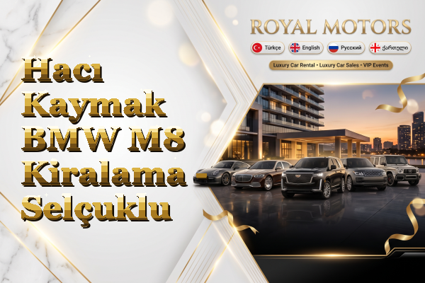Hacı Kaymak BMW M8 Kiralama - Selçuklu