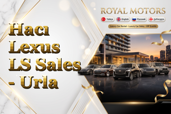 Hacı Lexus LS Sales - Urla