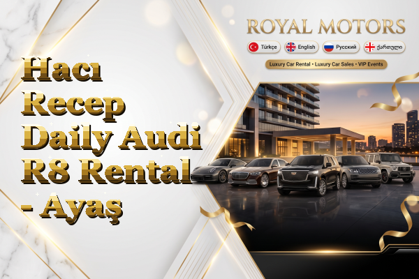 Hacı Recep Daily Audi R8 Rental - Ayaş