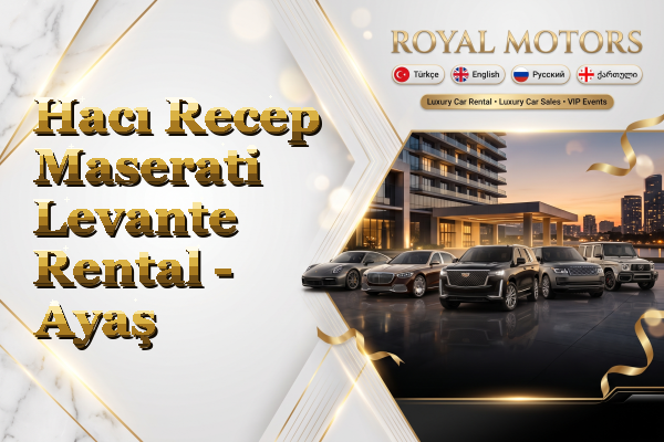 Hacı Recep Maserati Levante Rental - Ayaş