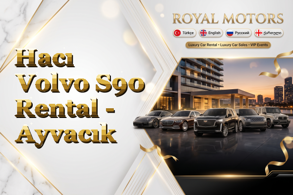 Hacı Volvo S90 Rental - Ayvacık