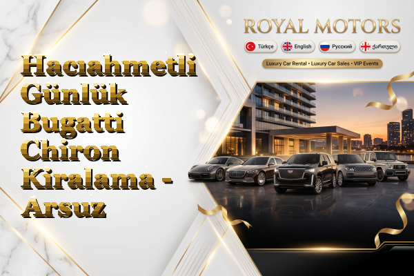 Hacıahmetli Günlük Bugatti Chiron Kiralama - Arsuz