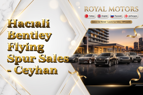 Hacıali Bentley Flying Spur Sales - Ceyhan