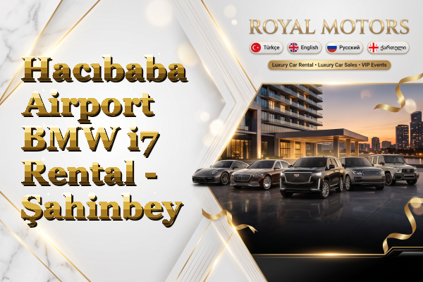 Hacıbaba Airport BMW i7 Rental - Şahinbey