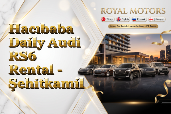 Hacıbaba Daily Audi RS6 Rental - Şehitkamil
