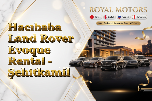 Hacıbaba Land Rover Evoque Rental - Şehitkamil