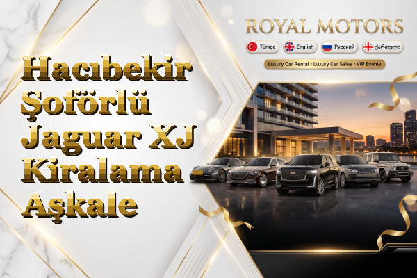 Hacıbekir Şoförlü Jaguar XJ Kiralama - Aşkale